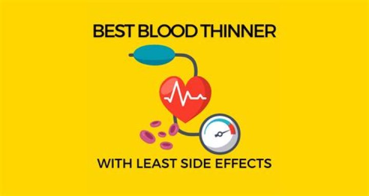 What is the best blood thinner with the least side effects?